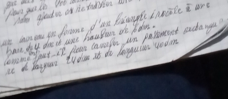 Aave gue to 0O0 a 
ndm glout ie or ie tadision W 
un can cou in forome d'un Riample Inocole i ard 
hane dy dn it une hauBun de 6dm. 
comm fout iP Roun camefor an parement eactangu? 
Lt do layoun Lydm it do languian goom