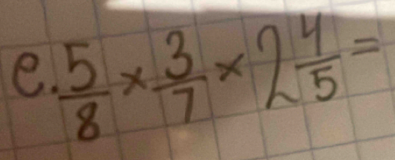  5/8 *  3/7 * 2 4/5 =