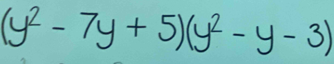 (y² - 7y + 5)(y² - y - 3)