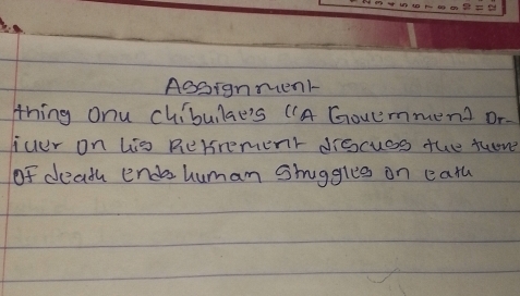 Aosignment- 
thing Onu chibuilae's ("A Goummend or- 
juur on Lis Rebrement discuss the tuene 
of deadh enda humam shugglee on eath