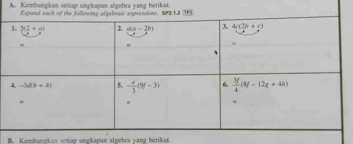 Kembangkan setiap ungkapan algebra yang berikut.
Expand each of the following algebraic expressions. SP2.1.2 TP3
B. Kembangkan setiap ungkapan algebra yang berikut.