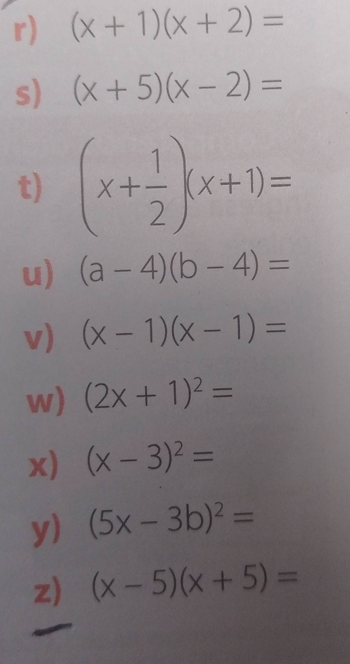 Resuelto:(x+1)(x+2)= s) (x+5)(x-2)= t) (x+ 1/2 )(x+1)= u) (a-4)(b-4)= v ...