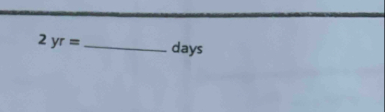 2yr=
days