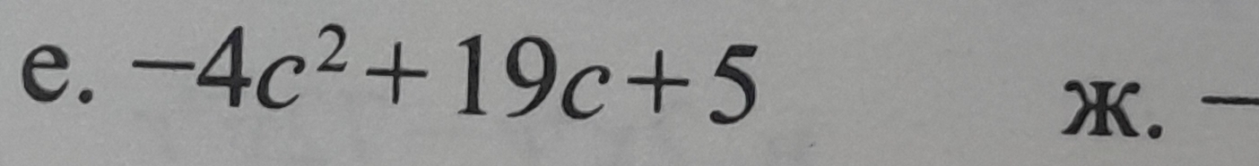 -4c^2+19c+5
X. -