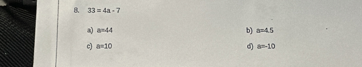 33=4a-7
b)
a) a=44 a=4.5
c) a=10 d) a=-10