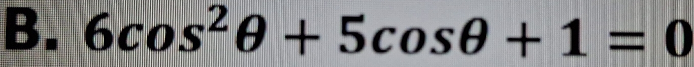 6cos^2θ +5cos θ +1=0