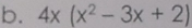 4x(x^2-3x+2)