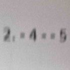 2_1=4=-5