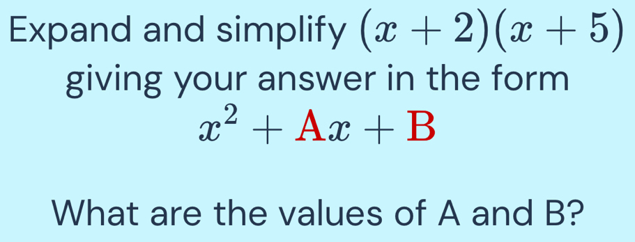 Solved: Expand and simplify (x+2)(x+5) giving your answer in the form x ...