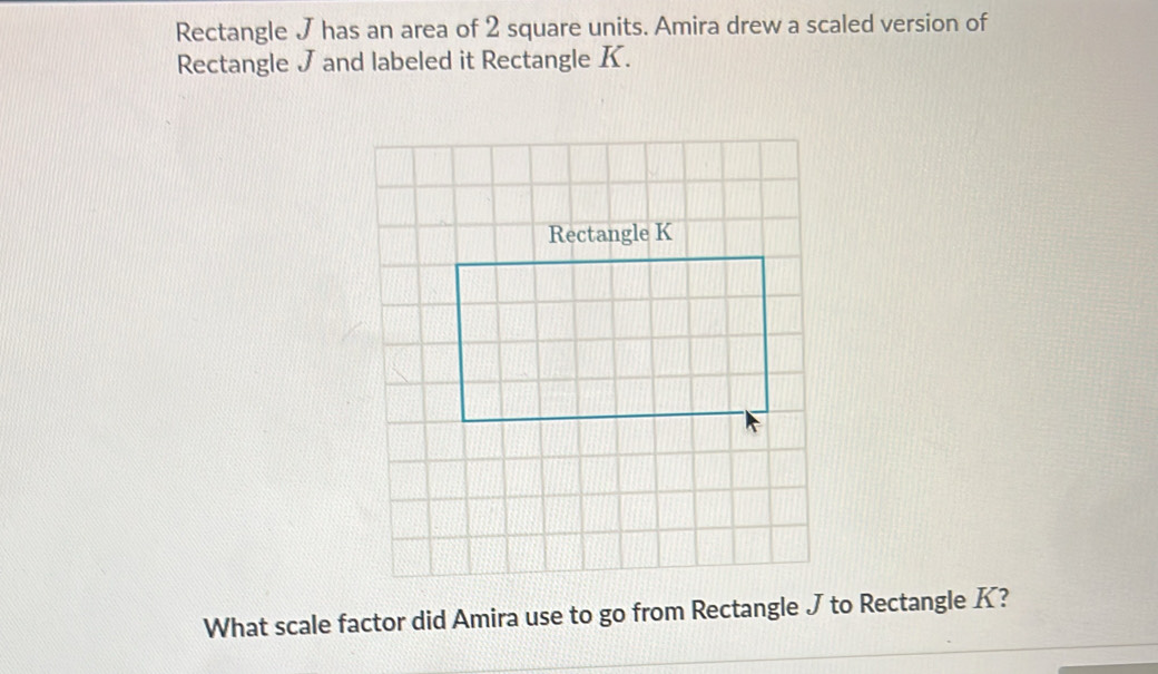 Solved: Rectangle J has an area of 2 square units. Amira drew a scaled ...