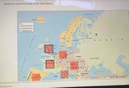 Identify the nations that made up the Triple Alliance.
Key
Neutzal Powers
Allied Pawers Centrall Powers
POLANI
U K R AI N E
ts reserved .