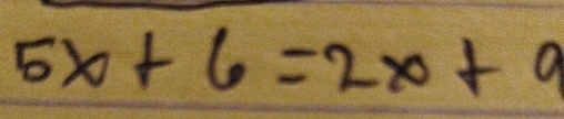 5x+6=2x+9