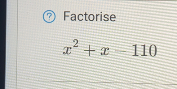 Factorise
x^2+x-110