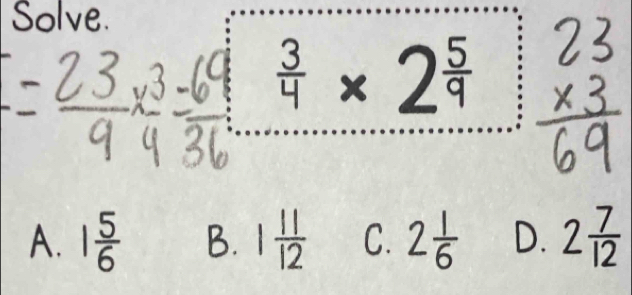 Solve.
4 × 2ª
A. 1 B. 1 11/12  C. 2 D. 2 7/12 