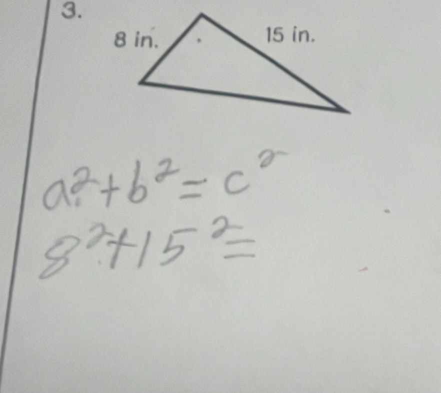 a^2+b^2=c^2
8^2+15^2=