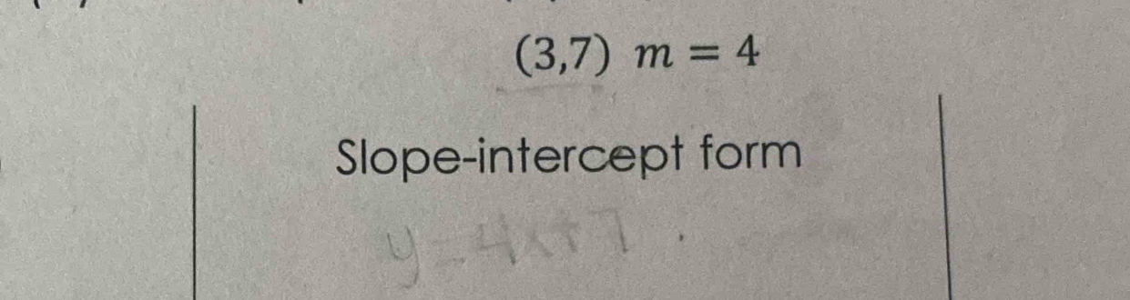 (3,7)m=4
Slope-intercept form