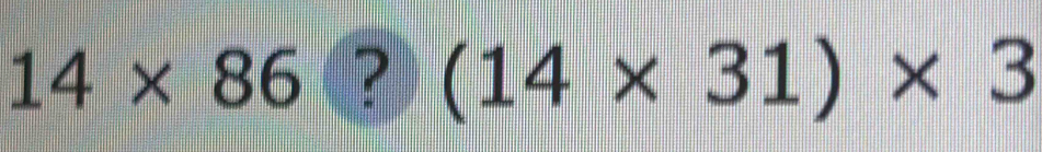 14* 86?( (14* 31)* 3