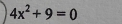 4x^2+9=0