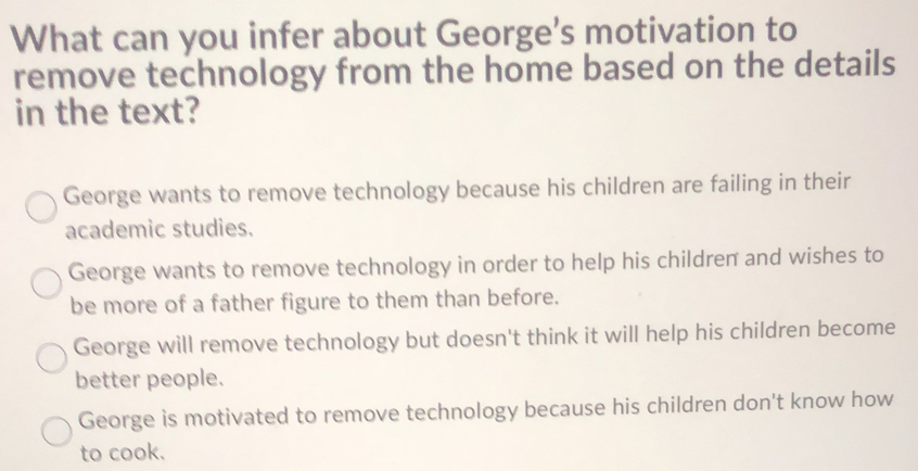 Solved: What can you infer about George's motivation to remove ...