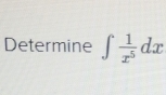 Determine ∈t  1/x^5 dx