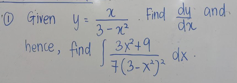 ① Given y= x/3-x^2 . Find  dy/dx  and
hence, find ∈t frac 3x^2+97(3-x^2)^2dx.