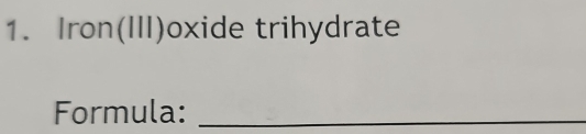 Iron(III)oxide trihydrate 
Formula:_