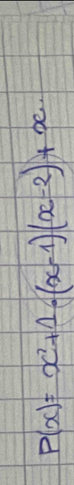 P(x)=x^2+1· (x-1)(x-2)+x