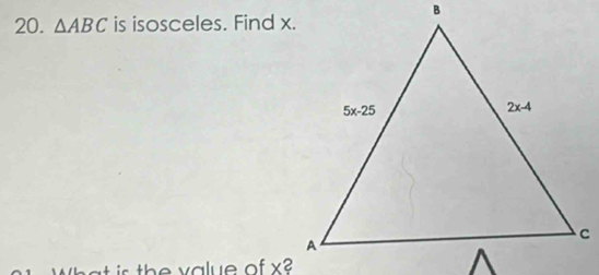 △ ABC is isosceles. Find x.
is th e  v alue of x?