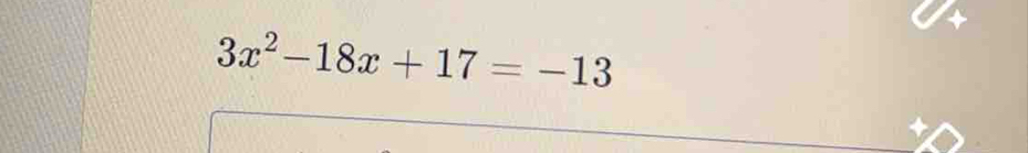 3x^2-18x+17=-13