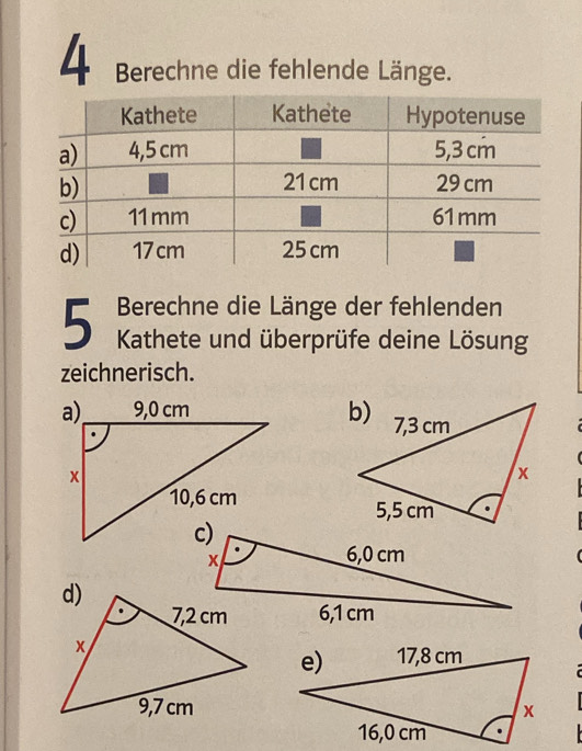 Berechne die fehlende Länge. 
Berechne die Länge der fehlenden 
5 Kathete und überprüfe deine Lösung 
zeichnerisch.