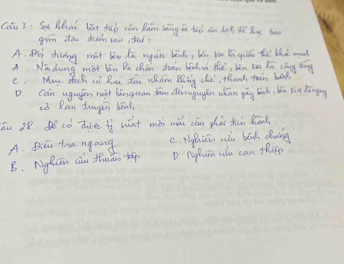 Cau 3: Su Bhai bāt juò cán Ram sāng iā hāo cān dus fē luce bao
gim dāu dèm sau, fui:
A. Dii hiōng mot bèn dū ngui bēng, bén kùn ǐāquán thà that mous
A Na dung mot bēn Dn chàn doàn bēnhcà the, bēn kā Rū cāng zhōng
e. Muc dhick ca hai dòu wham Ring chè, thanh toàn ben
D. Can ugugen mot binquan fam den wugén whān gāy bành, bēn xig Kāngiuy
aó Ran Zrugin bens.
u 28. Bē có diòi f suat mǎn mài cān phāi fico hans.
A. Dien tha ngang c. Nghici alu bonk duing
B. Nghien ciu thuiān teep D. Nighicn alu can thisp.