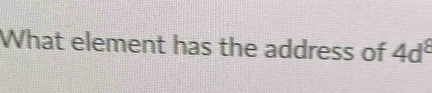 What element has the address of 4d^8