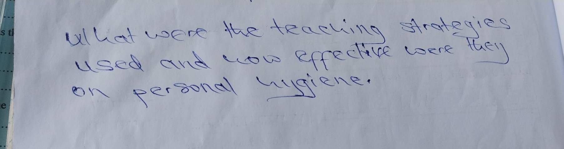 What were the teaching strategies 
used and now effective were they 
on personal wissiene.