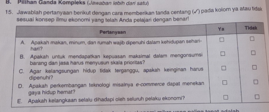 Pilihan Ganda Kompleks (Jawaban lebih dari satu) 
15. Jawablah pertanyaan berikut dengan cara memberikan tanda centang (✓) pada kolom ya atau tidak 
benar!