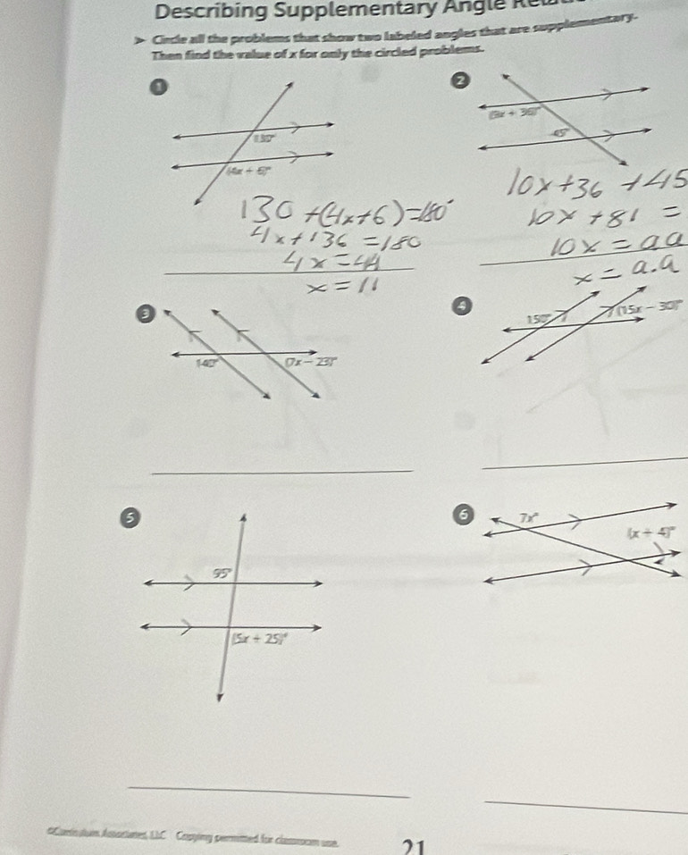 Describing Supplementary Angle Rel
> Cincle all the problems that show two labeled angles that are supplementary.
Then find the value of x for only the circled problems.
_
_
_
_
_
#Curts stain Asorianed, L.C  Copping perrmitted for classsoom use. 21