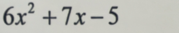 6x^2+7x-5