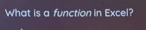 What is a function in Excel?