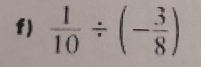  1/10 / (- 3/8 )