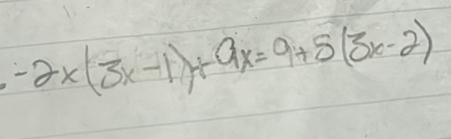 -2x(3x-1)+9x=9+5(3x-2)