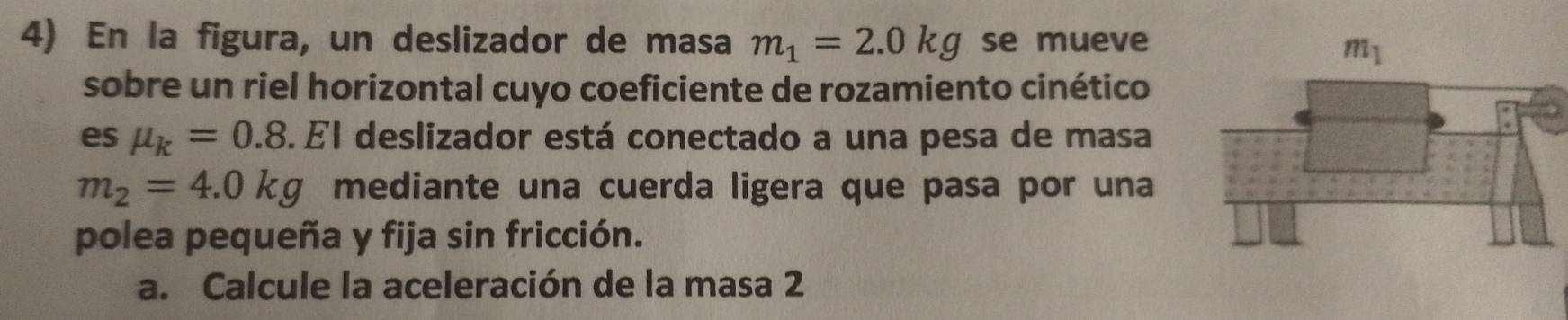 Resuelto:En la figura, un deslizador de masa m_1=2.0kg se mueve sobre ...