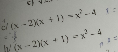 sqrt(2)
c/(x-2)(x+1)=x^2-4
h/(x-2)(x+1)=x^2-4