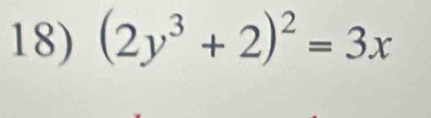 (2y^3+2)^2=3x