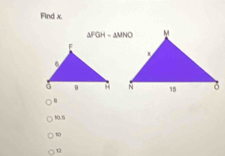 Find x.
△ FGH=△ MNO

8
10.5
10
12