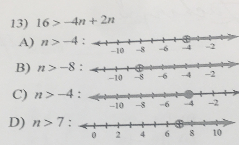 16>-4n+2n
A) n>-4
B) n>-8 :
C) n>-4 :
D) n>7