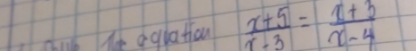 cnb e agiation  (x+5)/x-3 = (x+3)/x-4 