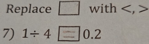 Replace □° with , > 
7) 1/ 4□ 0.dot 2