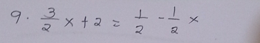  3/2 x+2= 1/2 - 1/2 x