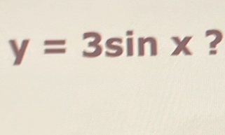 y=3sin x ?