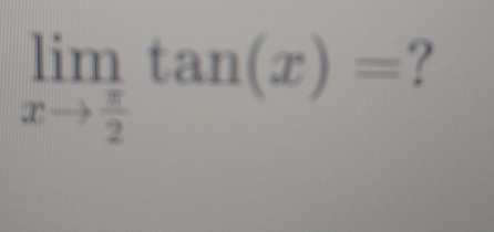 limlimits _xto  π /2 tan (x)= ?