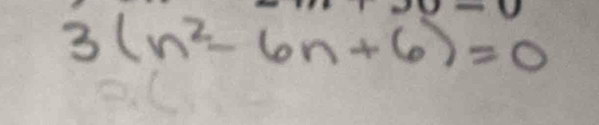 3(n^2-6n+6)=0